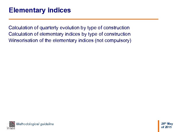 Elementary indices Calculation of quarterly evolution by type of construction Calculation of elementary indices