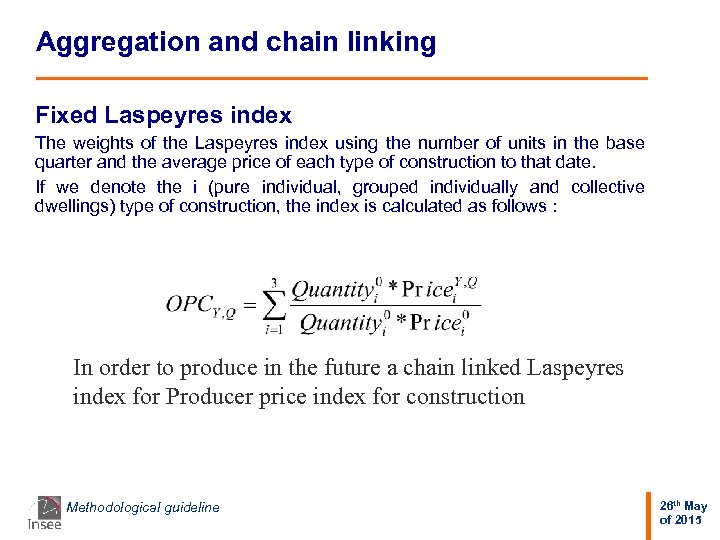 Aggregation and chain linking Fixed Laspeyres index The weights of the Laspeyres index using