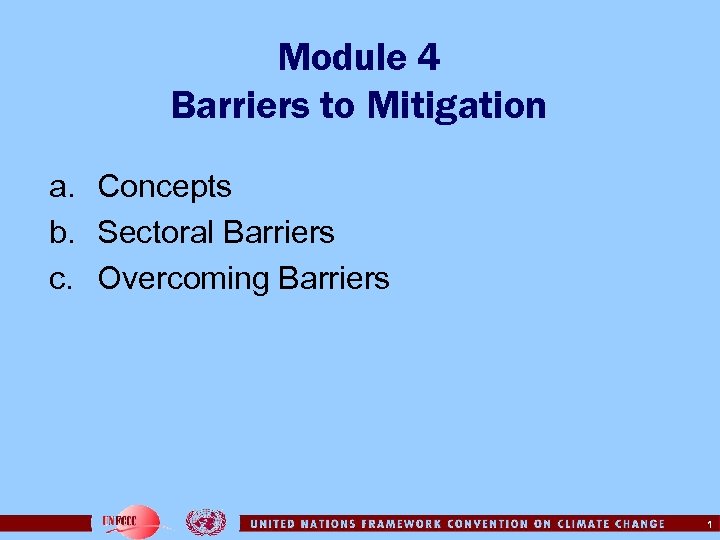 Module 4 Barriers to Mitigation a. Concepts b. Sectoral Barriers c. Overcoming Barriers 1