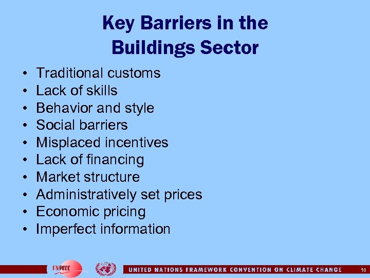 Key Barriers in the Buildings Sector • • • Traditional customs Lack of skills