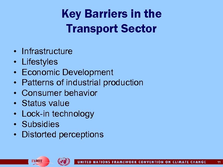 Key Barriers in the Transport Sector • • • Infrastructure Lifestyles Economic Development Patterns