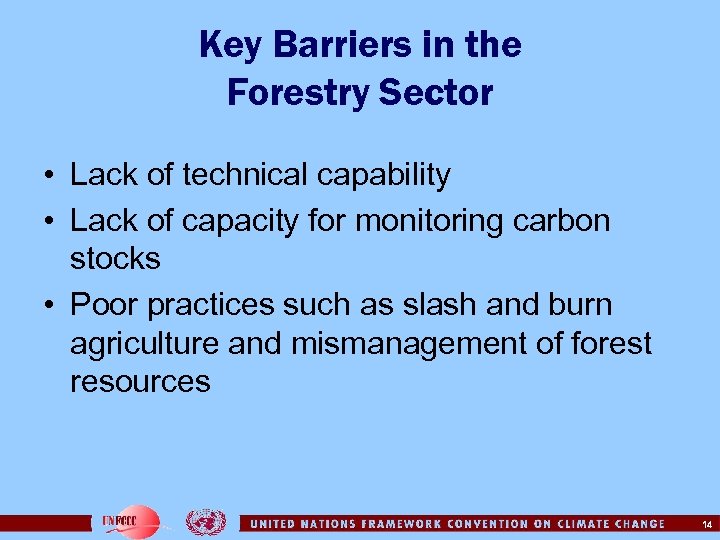 Key Barriers in the Forestry Sector • Lack of technical capability • Lack of