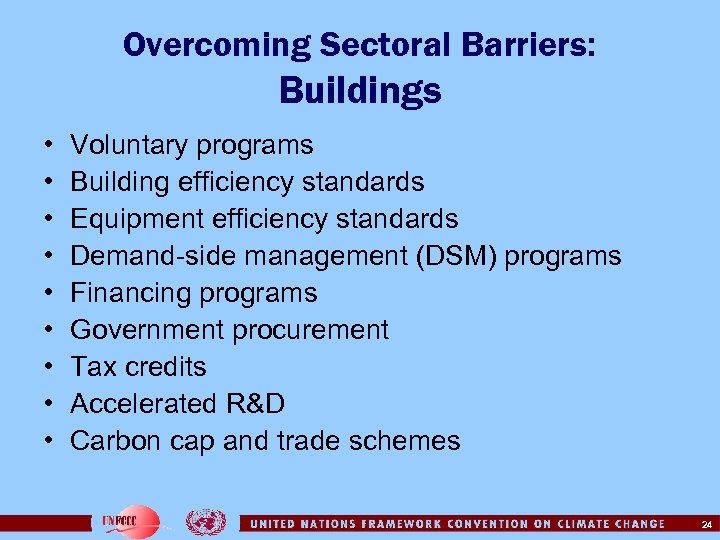 Overcoming Sectoral Barriers: Buildings • • • Voluntary programs Building efficiency standards Equipment efficiency