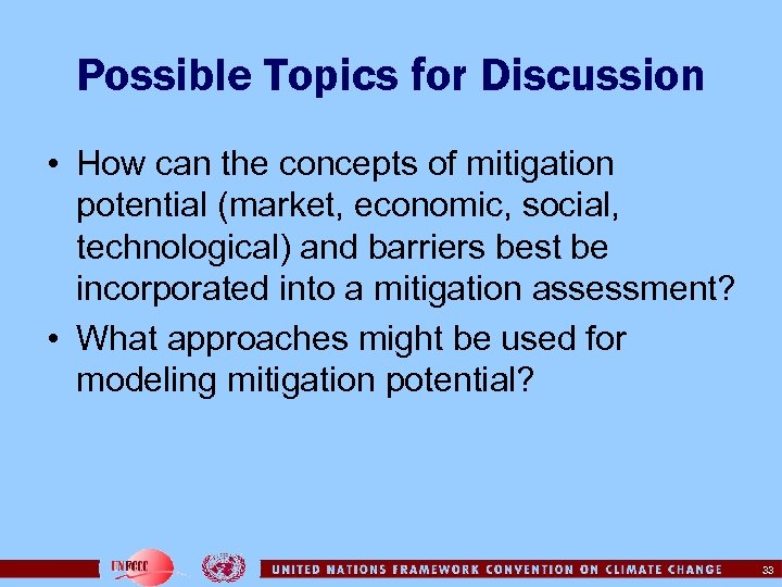 Possible Topics for Discussion • How can the concepts of mitigation potential (market, economic,