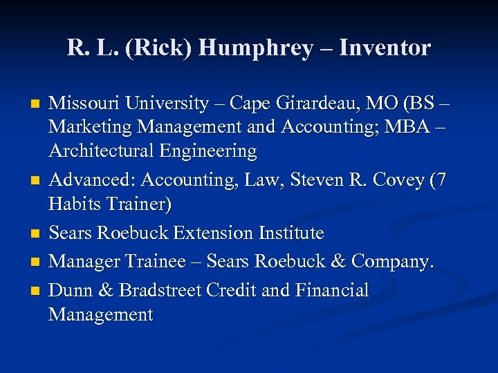 R. L. (Rick) Humphrey – Inventor n n n Missouri University – Cape Girardeau,