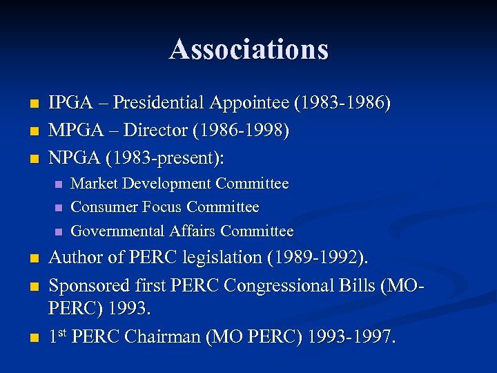 Associations n n n IPGA – Presidential Appointee (1983 -1986) MPGA – Director (1986