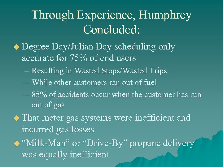 Through Experience, Humphrey Concluded: u Degree Day/Julian Day scheduling only accurate for 75% of
