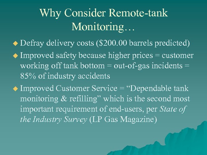 Why Consider Remote-tank Monitoring… u Defray delivery costs ($200. 00 barrels predicted) u Improved