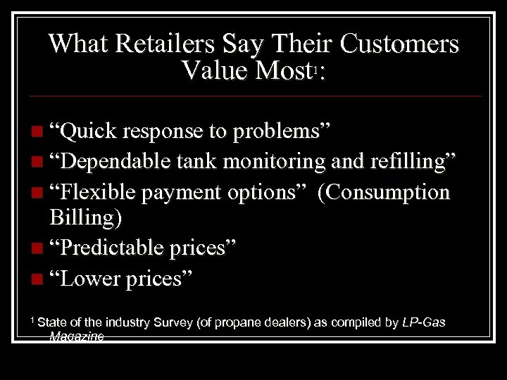 What Retailers Say Their Customers Value Most : 1 n “Quick response to problems”
