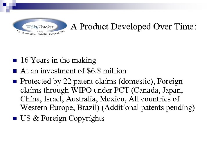 A Product Developed Over Time: n n 16 Years in the making At an