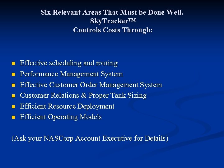 Six Relevant Areas That Must be Done Well. Sky. Tracker™ Controls Costs Through: n