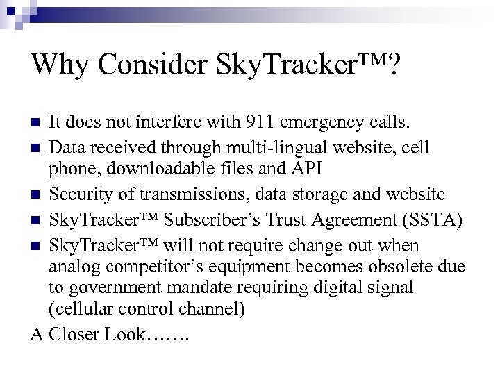 Why Consider Sky. Tracker™? It does not interfere with 911 emergency calls. n Data