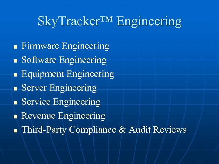 Sky. Tracker™ Engineering n n n n Firmware Engineering Software Engineering Equipment Engineering Server