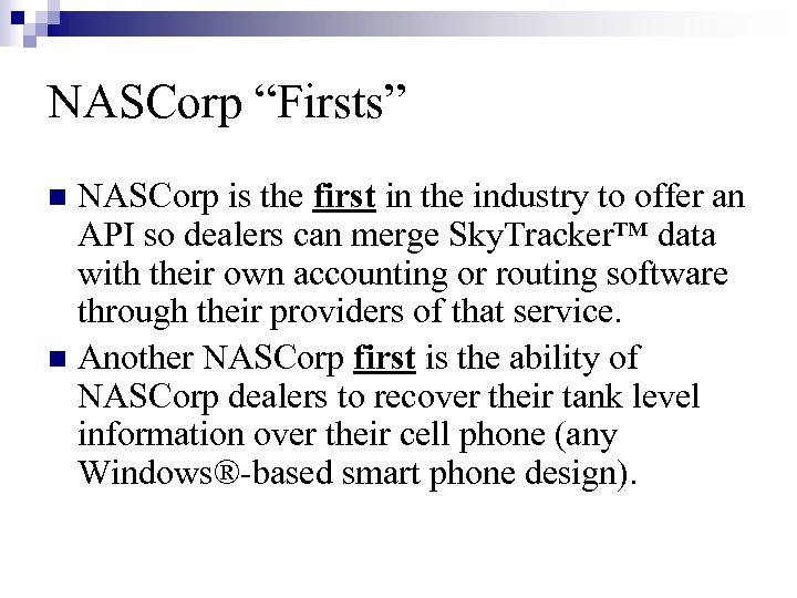 NASCorp “Firsts” NASCorp is the first in the industry to offer an API so
