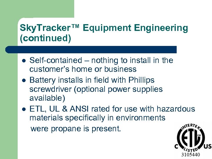 Sky. Tracker™ Equipment Engineering (continued) l l l Self-contained – nothing to install in