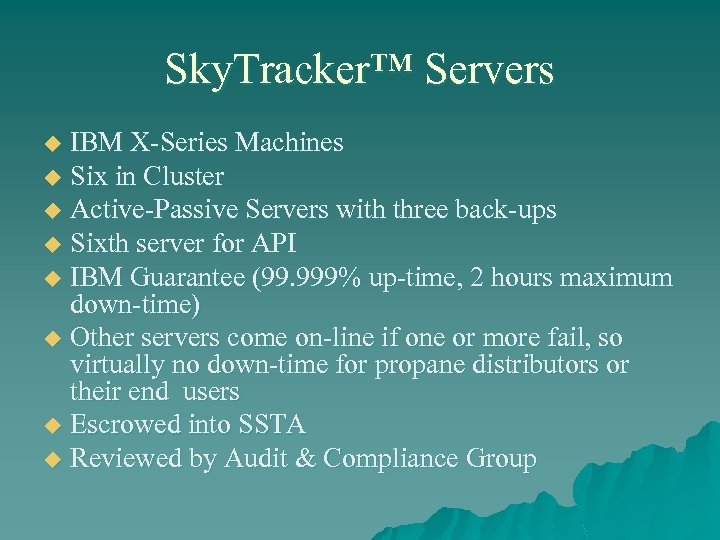 Sky. Tracker™ Servers IBM X-Series Machines u Six in Cluster u Active-Passive Servers with