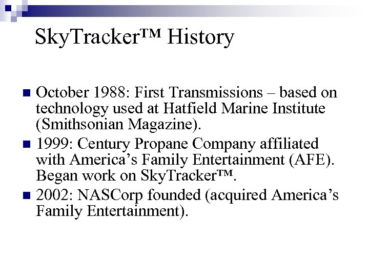 Sky. Tracker™ History October 1988: First Transmissions – based on technology used at Hatfield