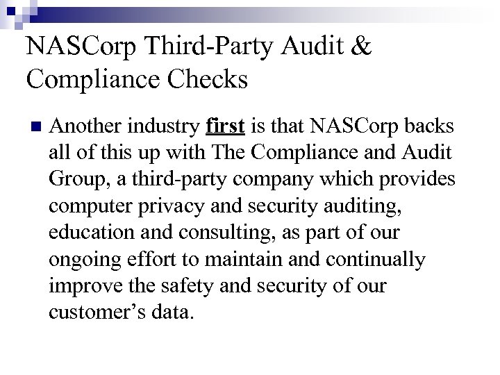 NASCorp Third-Party Audit & Compliance Checks n Another industry first is that NASCorp backs