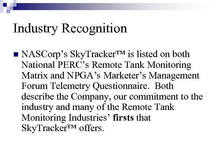 Industry Recognition n NASCorp’s Sky. Tracker™ is listed on both National PERC’s Remote Tank
