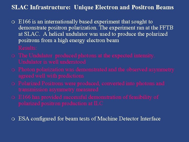 SLAC Infrastructure: Unique Electron and Positron Beams m m m E 166 is an