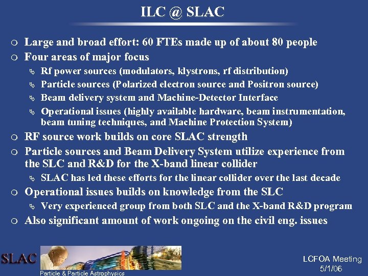 ILC @ SLAC m m Large and broad effort: 60 FTEs made up of