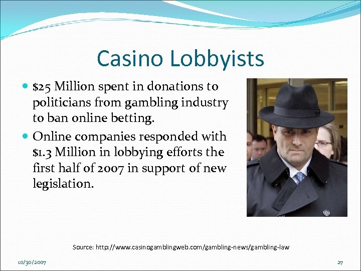 Casino Lobbyists $25 Million spent in donations to politicians from gambling industry to ban