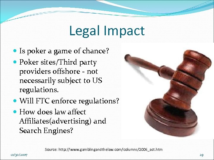 Legal Impact Is poker a game of chance? Poker sites/Third party providers offshore -