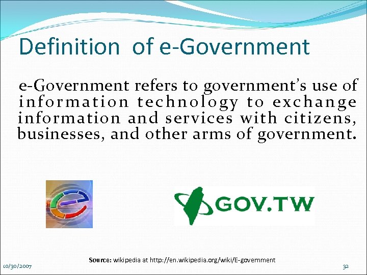 Definition of e-Government refers to government’s use of information technology to exchange information and