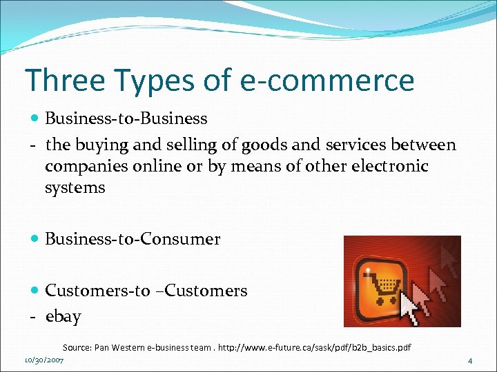 Three Types of e-commerce Business-to-Business - the buying and selling of goods and services