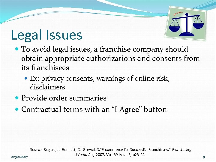 Legal Issues To avoid legal issues, a franchise company should obtain appropriate authorizations and