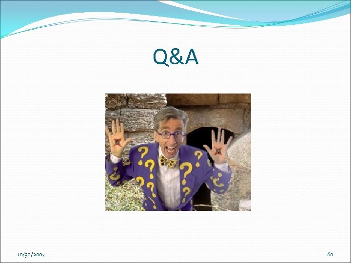Q&A 10/30/2007 60 