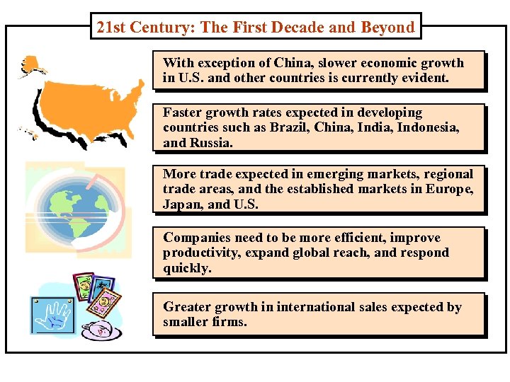 21 st Century: The First Decade and Beyond With exception of China, slower economic