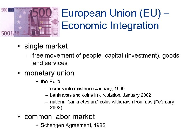 European Union (EU) – Economic Integration • single market – free movement of people,