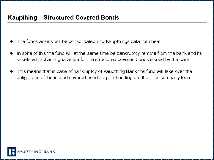 Kaupthing – Structured Covered Bonds u The funds assets will be consolidated into Kaupthings