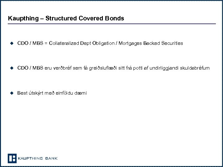 Kaupthing – Structured Covered Bonds u CDO / MBS = Collateralized Dept Obligation /