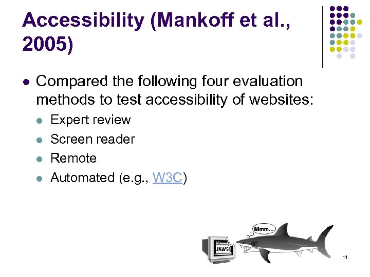 Accessibility (Mankoff et al. , 2005) l Compared the following four evaluation methods to