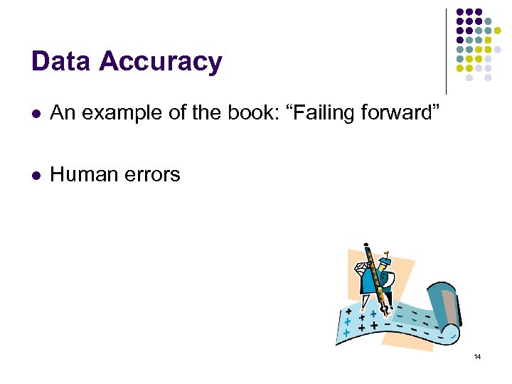 Data Accuracy l An example of the book: “Failing forward” l Human errors 14