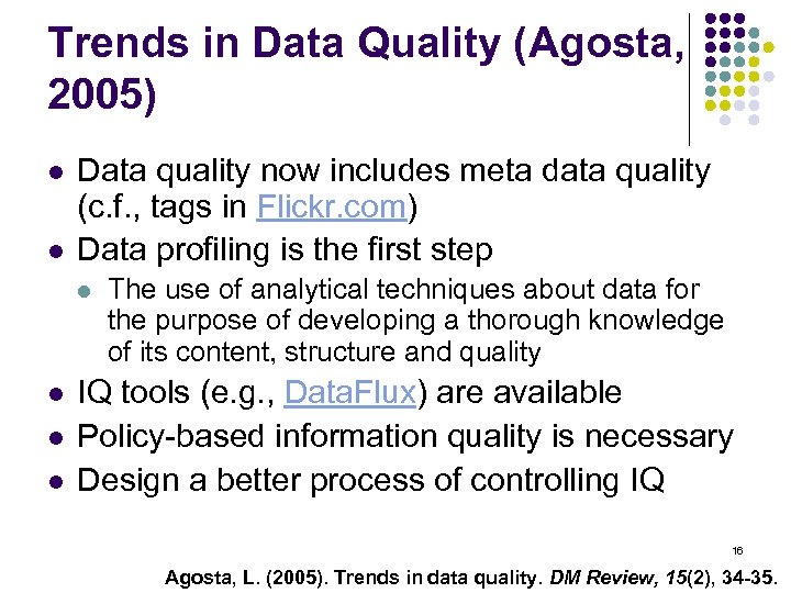 Trends in Data Quality (Agosta, 2005) l l Data quality now includes meta data