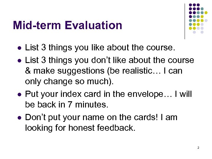 Mid-term Evaluation l l List 3 things you like about the course. List 3