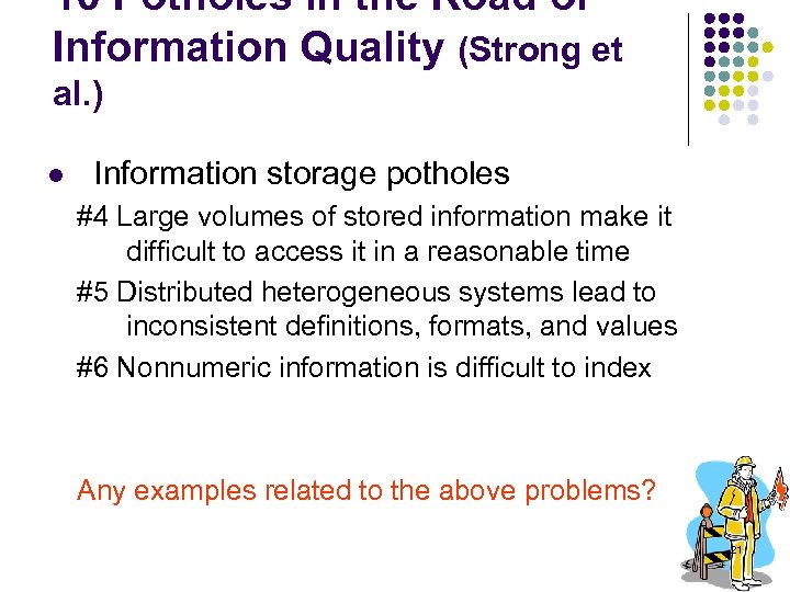 10 Potholes in the Road of Information Quality (Strong et al. ) l Information