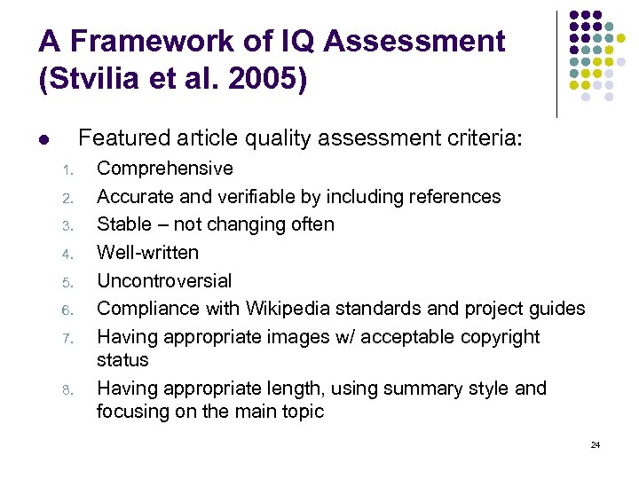 A Framework of IQ Assessment (Stvilia et al. 2005) Featured article quality assessment criteria: