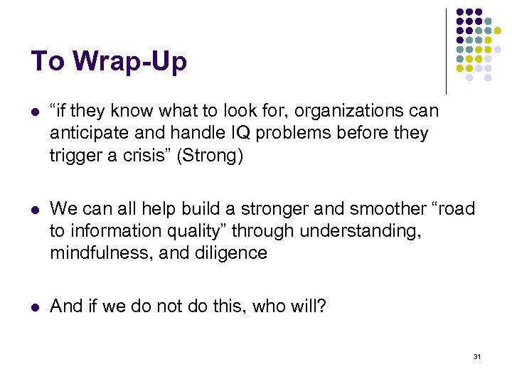 To Wrap-Up l “if they know what to look for, organizations can anticipate and