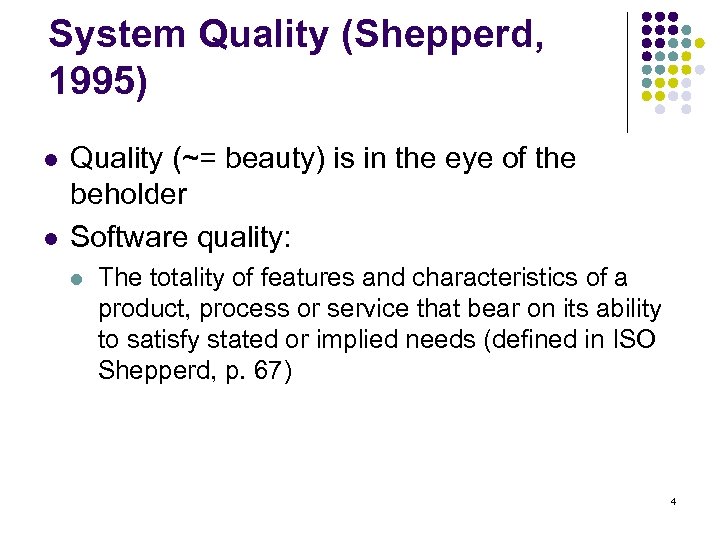 System Quality (Shepperd, 1995) l l Quality (~= beauty) is in the eye of