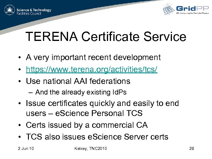 TERENA Certificate Service • A very important recent development • https: //www. terena. org/activities/tcs/