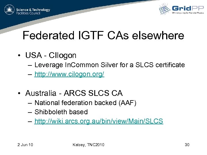 Federated IGTF CAs elsewhere • USA - CIlogon – Leverage In. Common Silver for