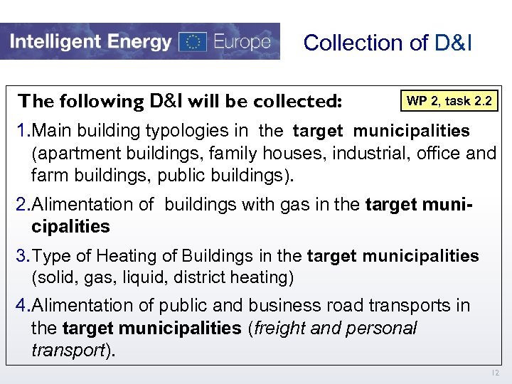  Collection of D&I The following D&I will be collected: WP 2, task 2.