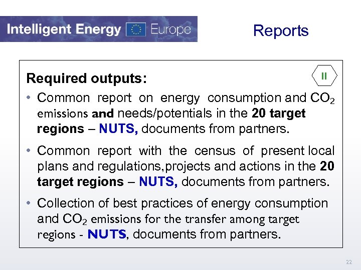  Reports Required outputs: II • Common report on energy consumption and CO 2
