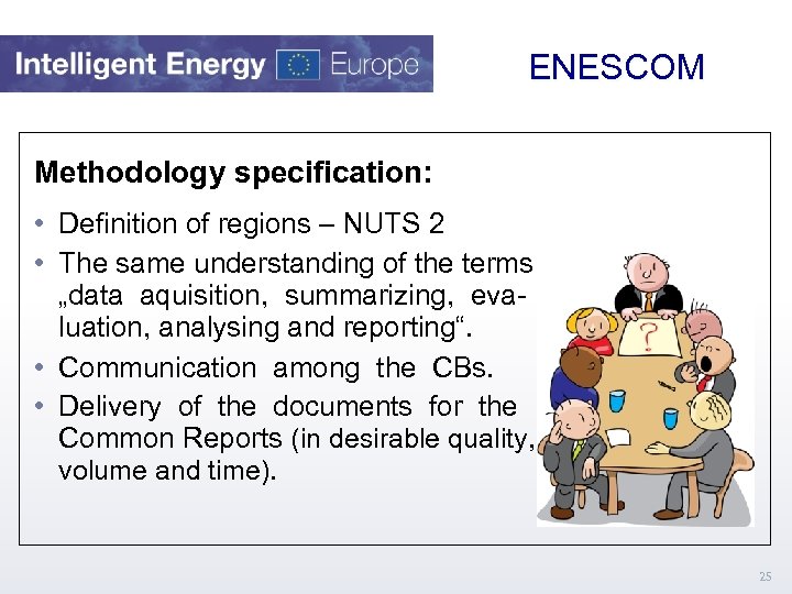  ENESCOM Methodology specification: • Definition of regions – NUTS 2 • The same