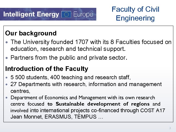 Faculty of Civil Engineering Our background The University founded 1707 with its 8 Faculties