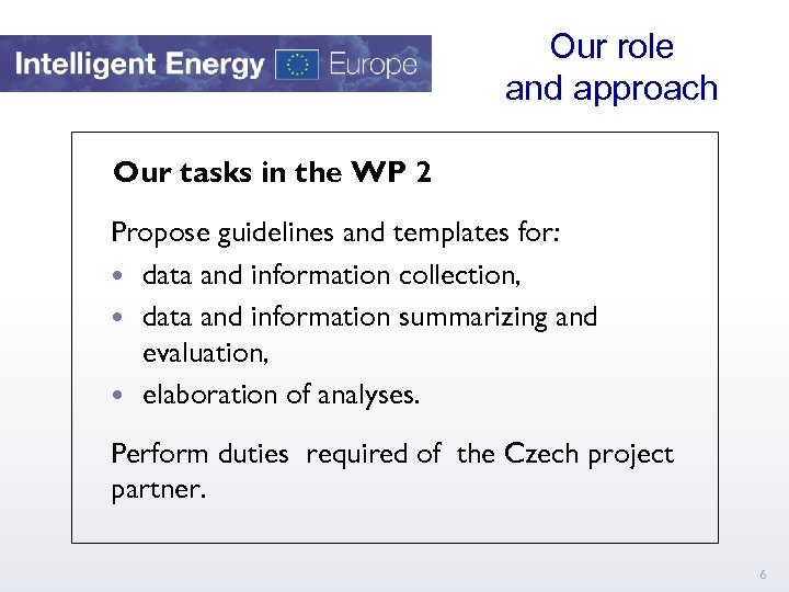Our role and approach Our tasks in the WP 2 Propose guidelines and templates